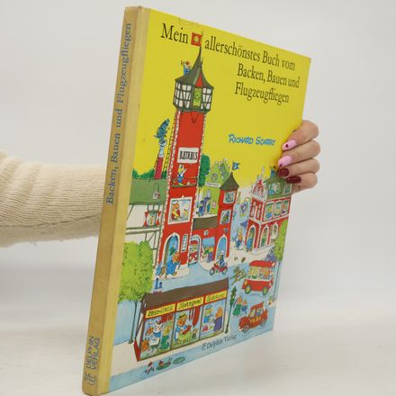 Mein allerschönstes Buch vom Backen, Bauen und Flugzeugfliegen