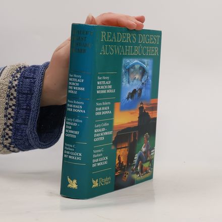 Reader's Digest Auswahlbücher. Wettlauf durch die Weisse Hölle. Das Haus der Donna. Khalid - Das Schwert Gottes. Das Glück ist mollig