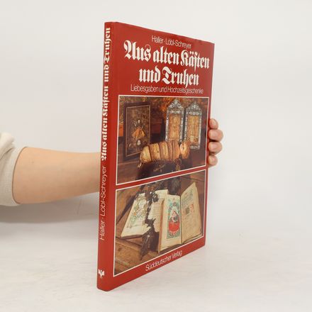 Aus alten Kästen und Truhen
