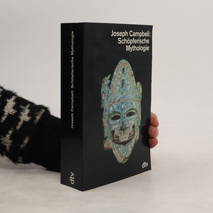 Die Maske Gottes - 4: Schöpferische Mythologie