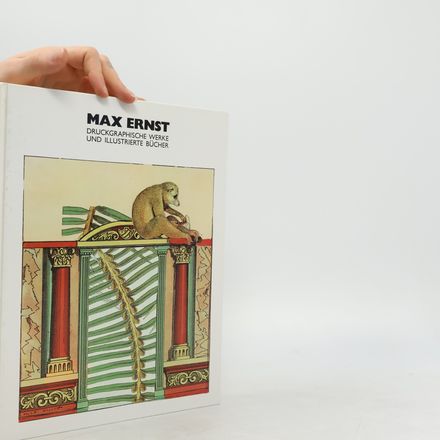 Max Ernst. Druckgraphische Werke und Illustrierte Bücher