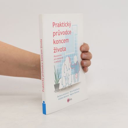 Praktický průvodce koncem života: Rozcestník pro nemocné a pečující