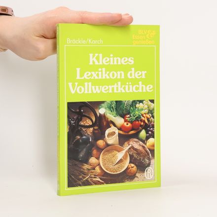 Kleines Lexikon der Vollwertküche