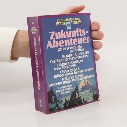 Zukunftsabenteuer. Die Triffids; Die Zeit der Hexenmeister; New York 1999 u. a.. 5 ungek. Science-Fiction-Romane in 1 Bd.