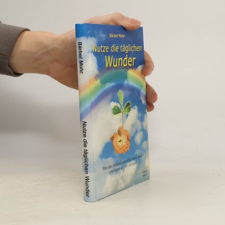 Nutze die täglichen Wunder