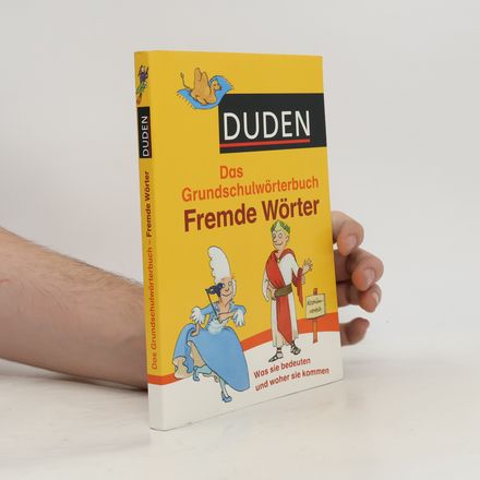 Duden Grundschulwörterbuch - Fremde Wörter. Was sie bedeuten und woher sie kommen