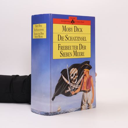 Moby Dick. Die Schatzinsel. Freibeuter der sieben Meere. Drei Geschichten in einem Band