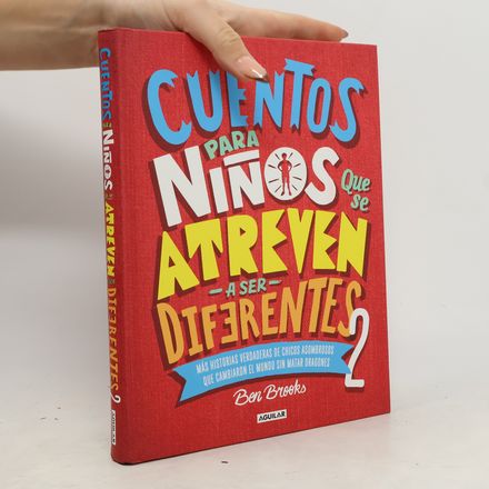 Cuentos Para Niños Que Se Atreven a Ser Diferentes 2 / Stories for Boys Who Dare to Be Different 2 = Stories for Boys Who Dare t