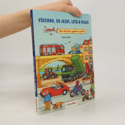 Všechno, co jezdí, létá a pluje : moje velká kniha dopravních prostředků