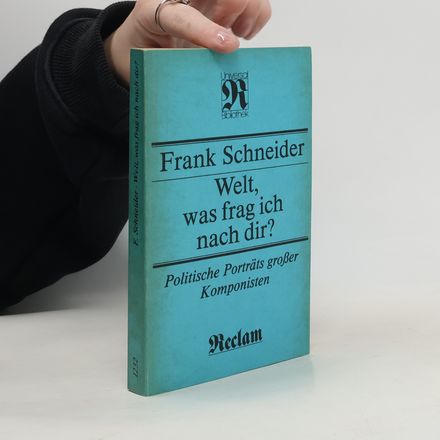 Welt, was frag ich nach dir?