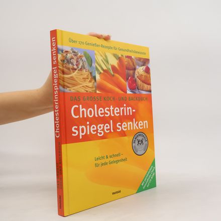 Das grosse Koch- und Backbuch Cholesterinspiegel senken