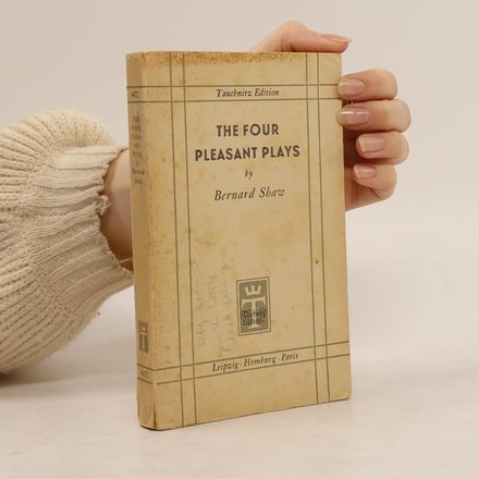 Plays: Pleasant and Unpleasant. The Four Pleasant Plays