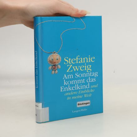 Am Sonntag kommt das Enkelkind und andere Einblicke in meine Welt