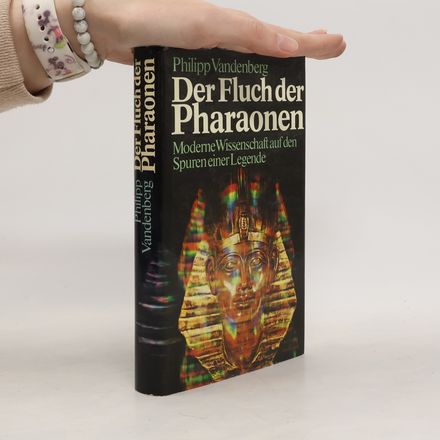 Der Fluch der Pharaonen. Moderne Wissenschaft auf den Spuren einer Legende