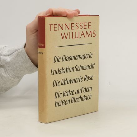 Die Glasmenagerie. Endstation Sehnsucht. Die tätowierte Rose. Die Katze auf dem heißen Blechdach