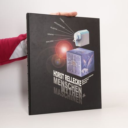 Horst Rellecke, Menschen, Mythen & Maschinen