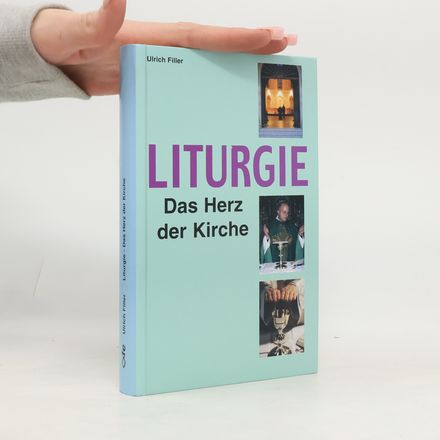 Liturgie - Das Herz der Kirche