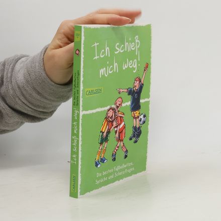 Ich schieß mich weg! Die besten Fußballwitze, Sprüche und Scherzfragen
