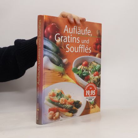 Aufläufe, Gratins und Soufflés