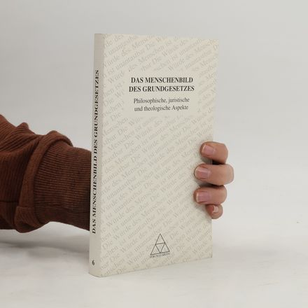Schriftenreihe der Guardini Stiftung - 6: Das Menschenbild des Grundgesetzes