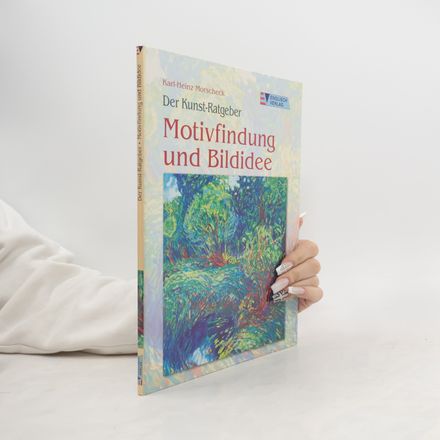Der Kunst-Ratgeber: Motivfindung und Bildidee