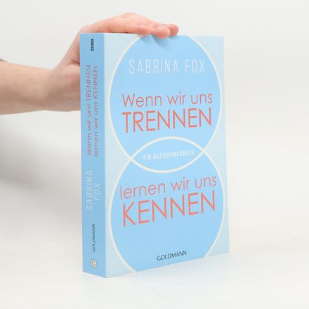 Wenn wir uns trennen lernen wir uns kennen