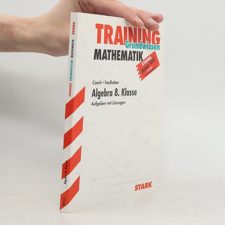 Training Grundwissen Mathematik. Algebra 8. Klasse