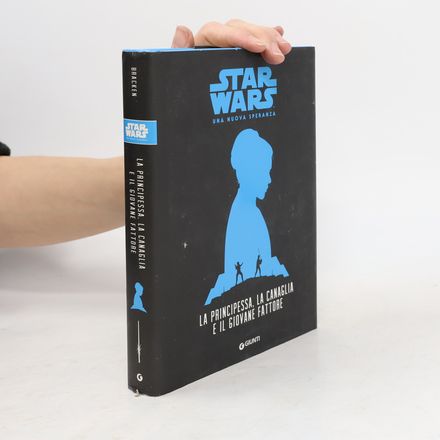 La principessa, la canaglia e il giovane fattore. Star Wars. Una nuova speranza