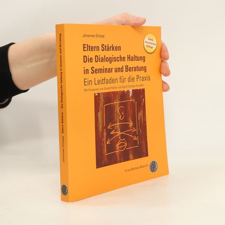 Eltern Stärken. Die Dialogische Haltung in Seminar und Beratung