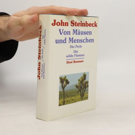 Von Mäusen und Menschen. Die Perle. Die wilde Flamme