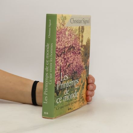 Ce que vivent les hommes - 2: Les printemps de ce monde