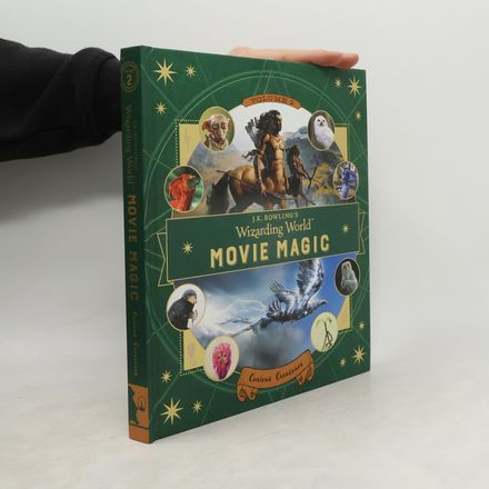 J. K. Rowling's Wizarding World - Movie Magic: Movie Magic Volume Two: Curious Creatures