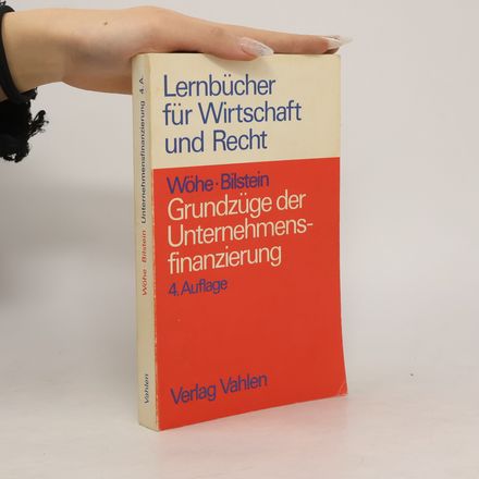 Grundzüge der Unternehmensfinanzierung: 4. Auflage
