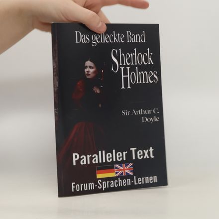 Das Gefleckte Band - ein Sherlock Holmes Abenteuer - Zweisprachig Deutsch Englisch - Mit Nebeneinander Angeordneten Übersetzung
