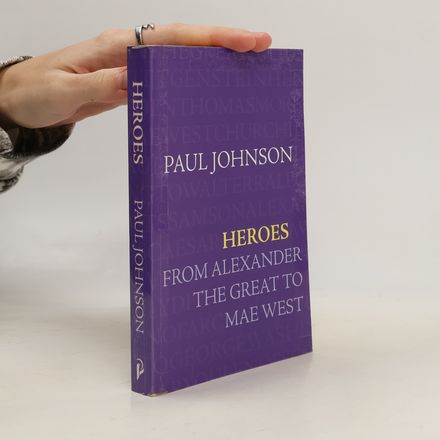 Heroes : from Alexander the Great to Mae West