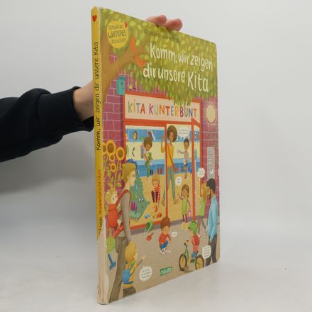 Komm, wir zeigen dir unsere Kita (Constanze von Kitzings Wimmelgeschichten 1)