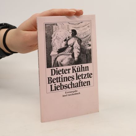 Bettines letzte Liebschaften
