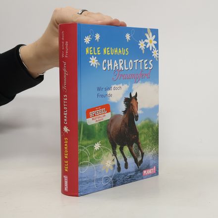 Charlottes Traumpferd. Wir sind doch Freunde