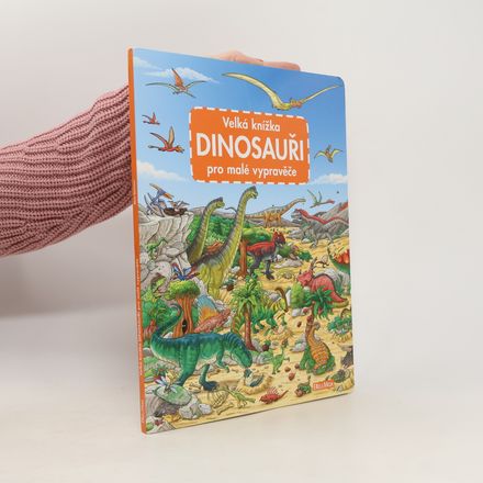 Dinosauři - Velká knížka pro malé vypravěče