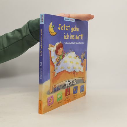 Jetzt gehe ich ins Bett! Ein Gutenachtbuch für die Kleinsten