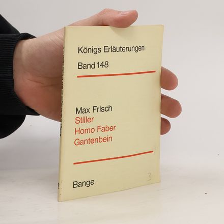 Königs Erläuterungen 148. Stiller. Homo Faber. Gantenbein