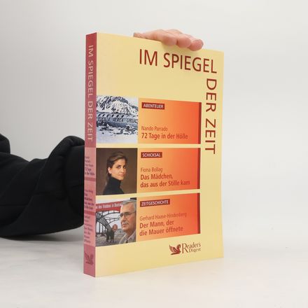 Im Spiegel der Zeit. 72 Tagebin der Hölle; Das Mädchen, das aus der Stille kam; Der Mann, der die Mauer öffnete