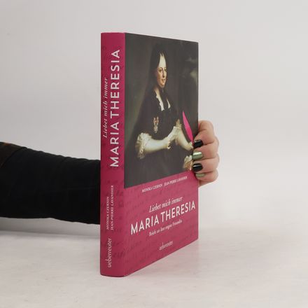 Maria Theresia. Liebet mich immer