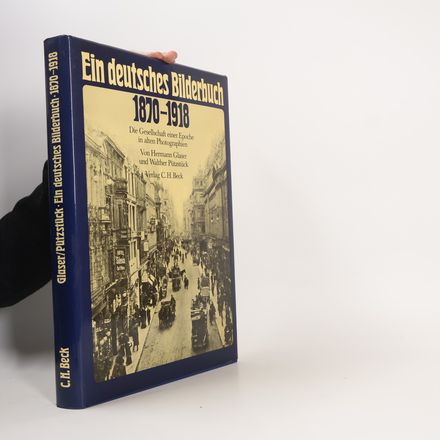 Ein deutsches Bilderbuch 1870 - 1918