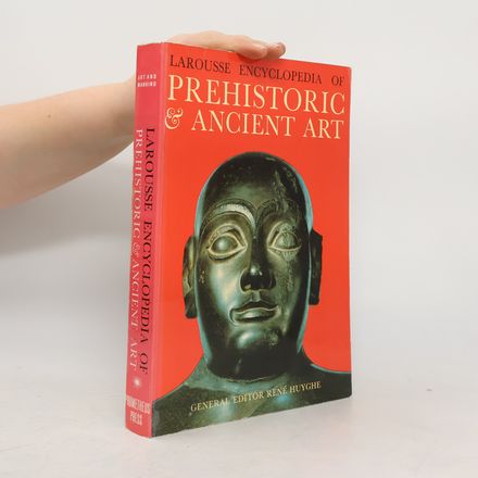 Larousse Encyclopedia of Prehistoric and Ancient Art