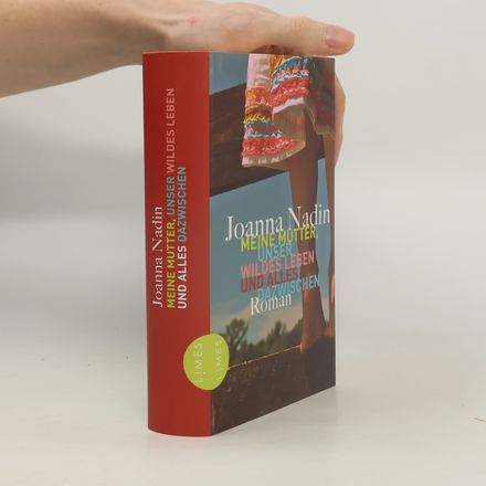 Meine Mutter, unser wildes Leben und alles dazwischen