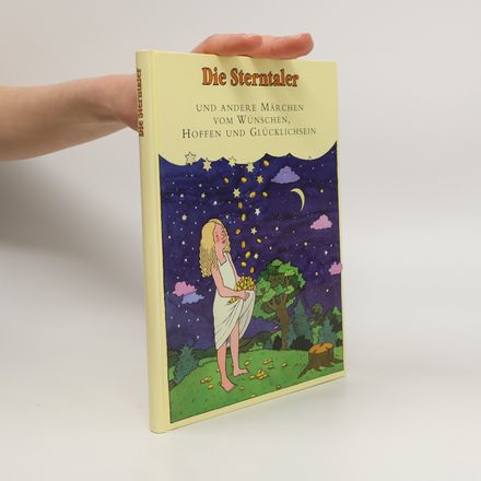 Die Sterntaler und andere Märchen von Wünschen, Hoffen und Glücklichsein