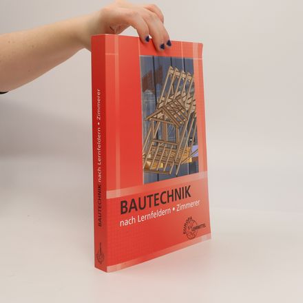 Bautechnik nach Lernfeldern für Zimmerer