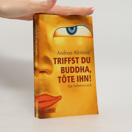 Triffst du Buddha, Töte ihn!
