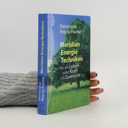 Meridian-Energie-Techniken für ein Leben voller Kraft und Zuversicht